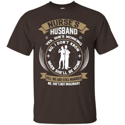 Nurse_s Husband She Is Working When She Will Be Home Shirt Dark Chocolate