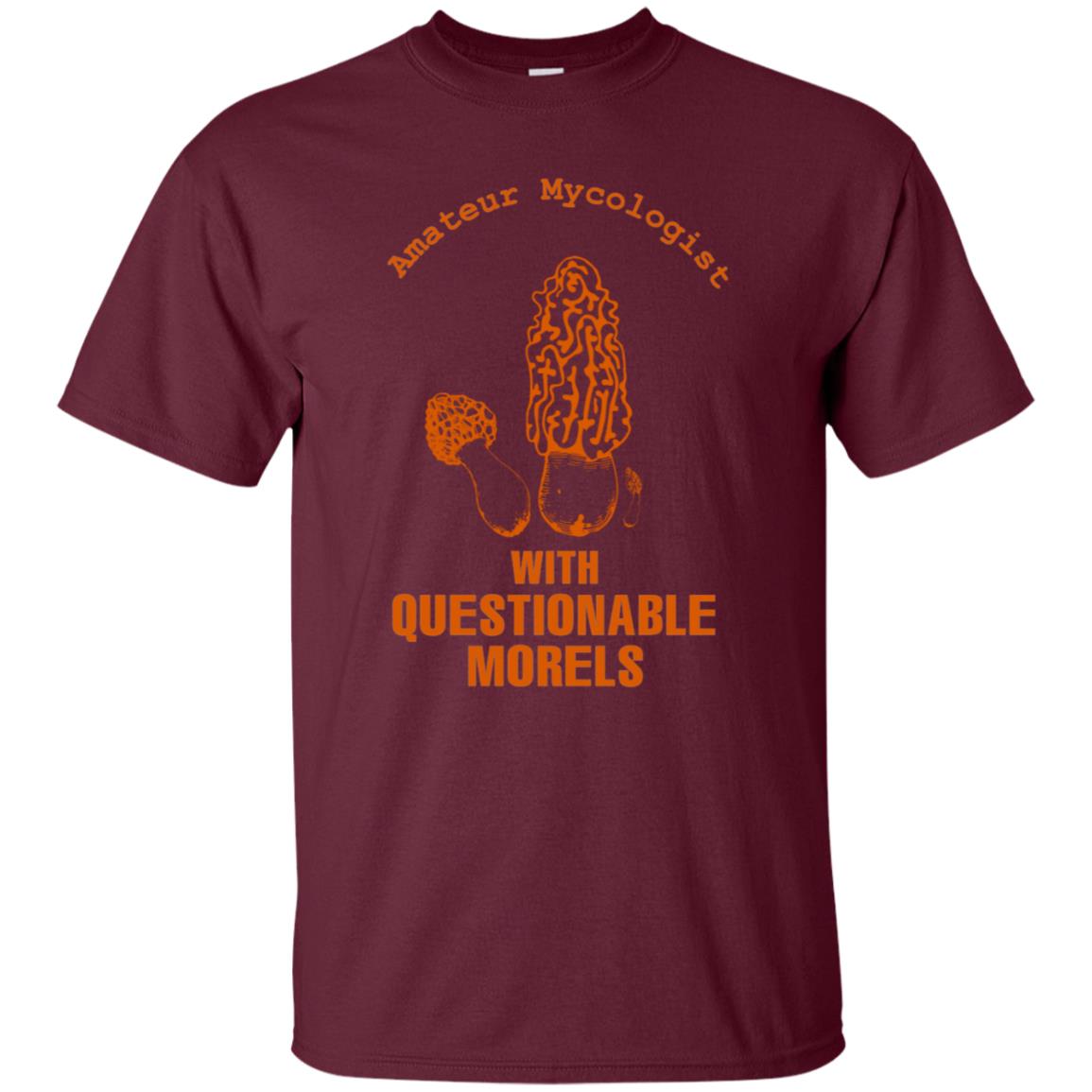 Amateur Mycologist With Questtionable Morels Shirt Maroon