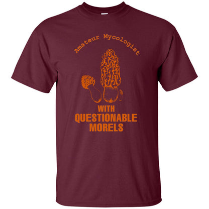 Amateur Mycologist With Questtionable Morels Shirt Maroon