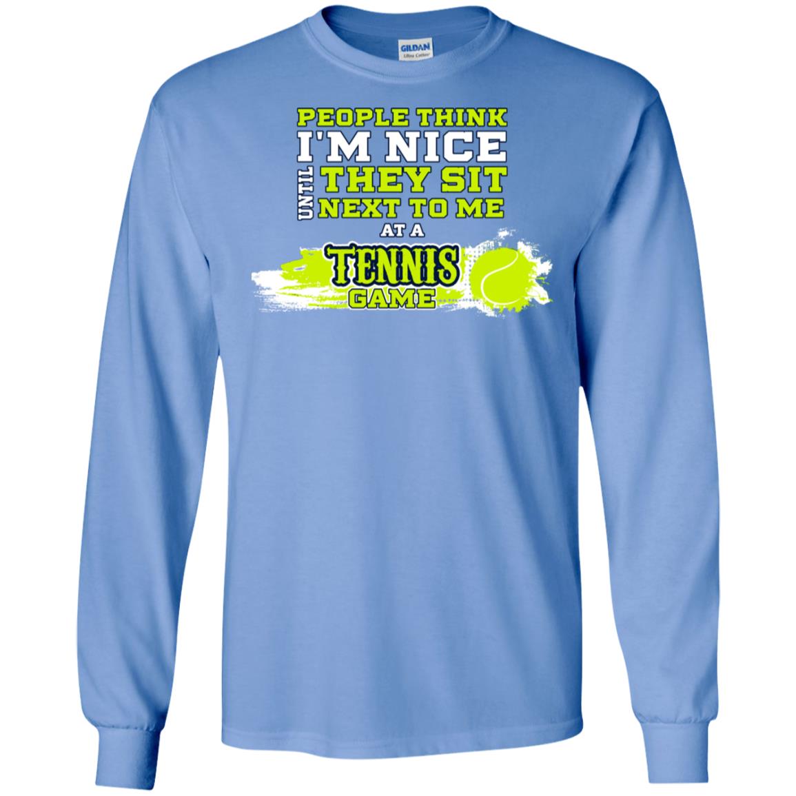 People Think I'm Nice Until They Sit Next To Me At A Tennis Game Shirt For Mens Or Womens Carolina Blue