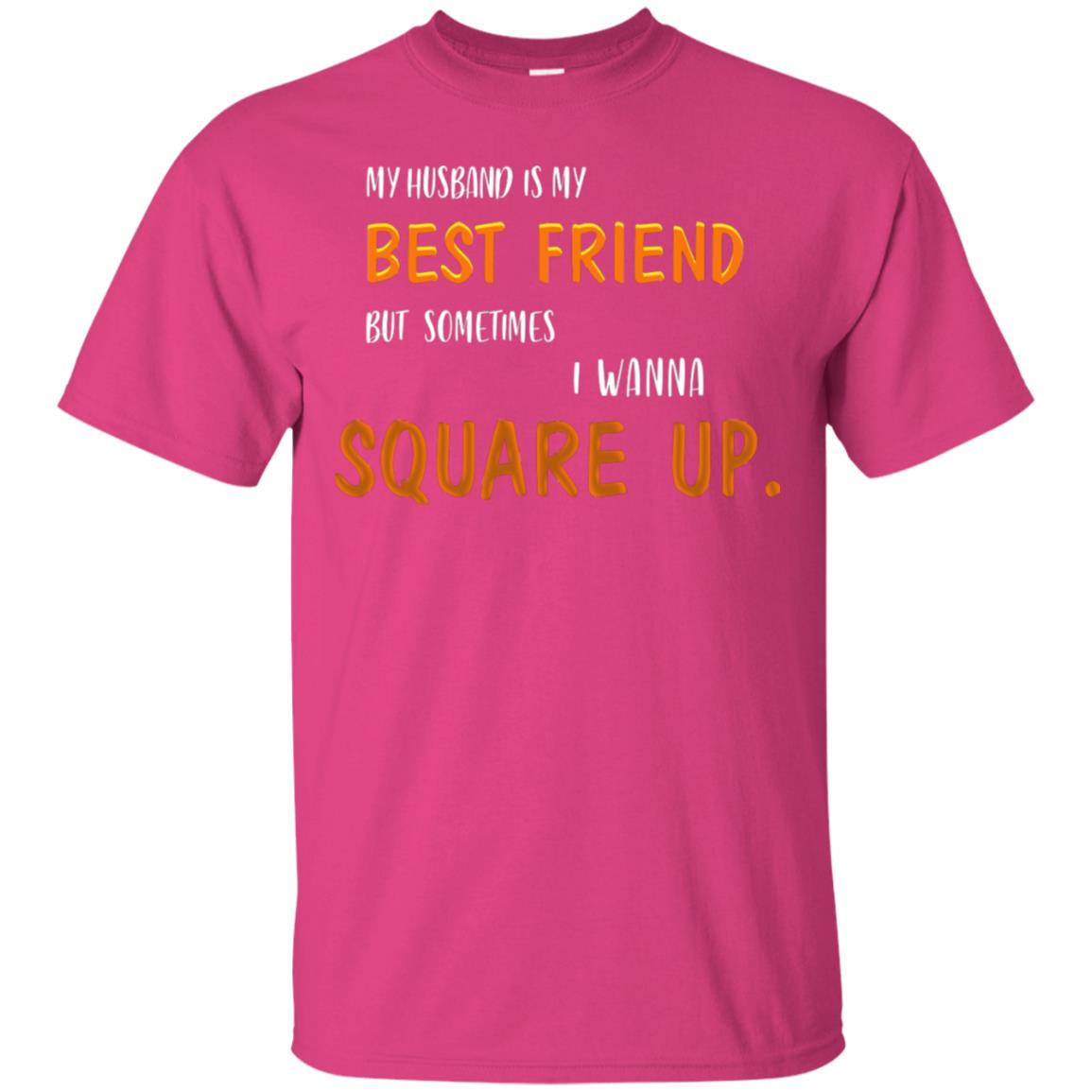 My Husband Is My Best Friend But Sometimes I Wanna Square Up Shirt Heliconia