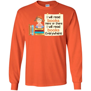 I Will Read Books Here Of There I Will Read Books EverywhereG240 Gildan LS Ultra Cotton T-Shirt