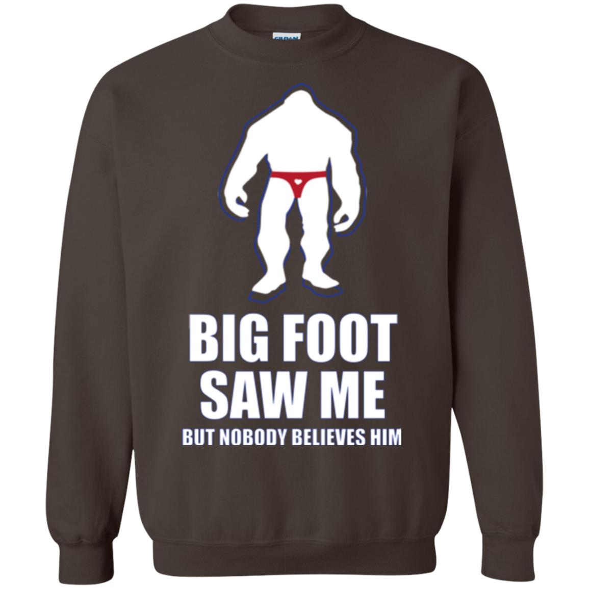 Big Foot Saw Me But Nobody Believes Him T-shirt Dark Chocolate
