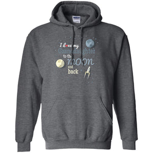 I Love My Granddaughter To The Moon And Back Grandparents ShirtG185 Gildan Pullover Hoodie 8 oz.