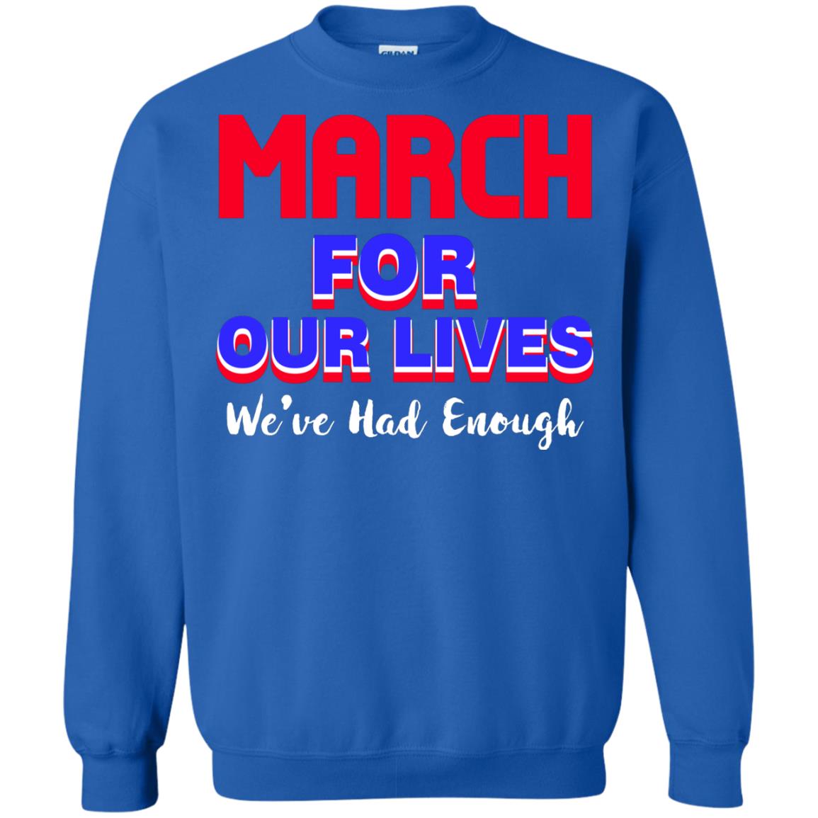 March For Our Lives We_ve Had Enough Gun Controls T-shirt Royal