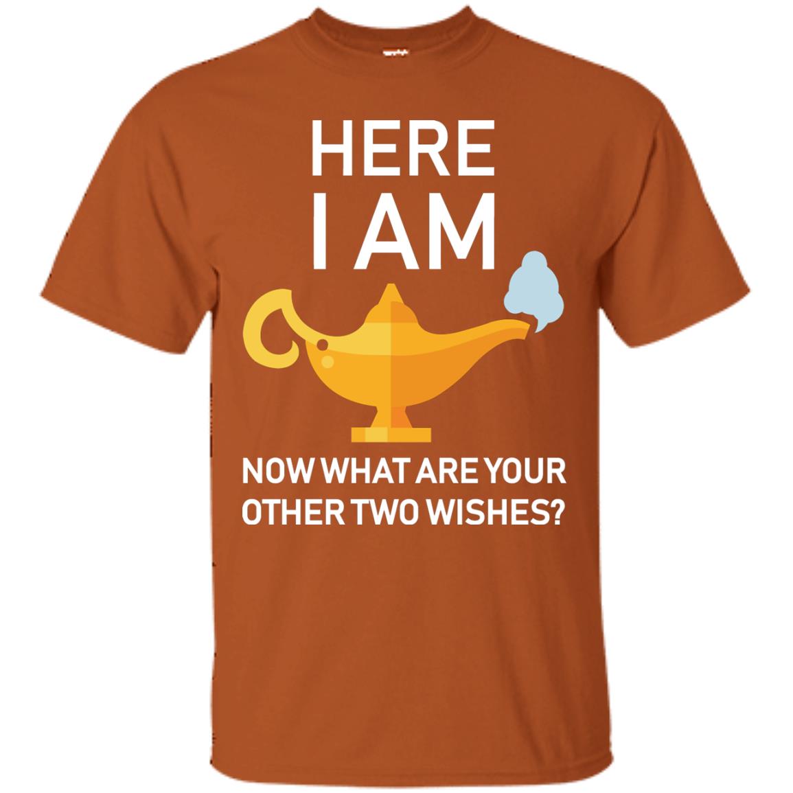 Here I Am Now What Are Your Other Two Wishes Lamp Shirt Texas Orange