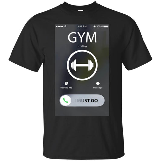 Gym Is Calling I Must Go Workout T-shirt For Gymer Black