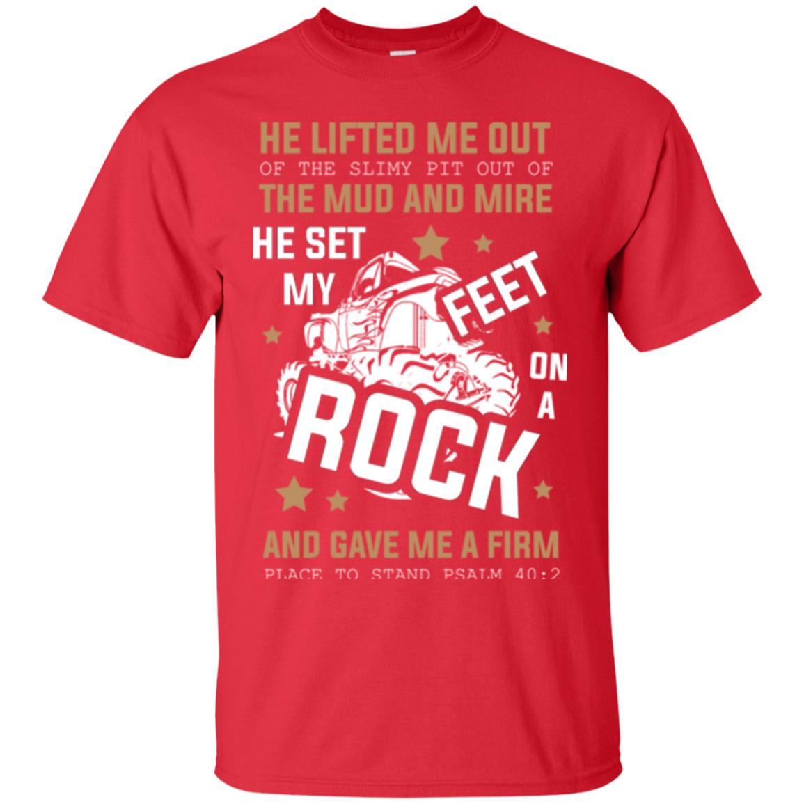 Christian T-shirt He Lifted Me Out Of The Slimy Pit Out Of The Mud And Red