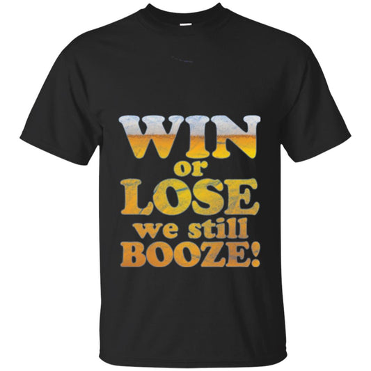 Beer T-shirt Win Or Lose We Still Booze Black