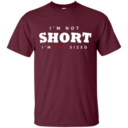 I'm Not Short I'm Fun Sized T-shirt Maroon