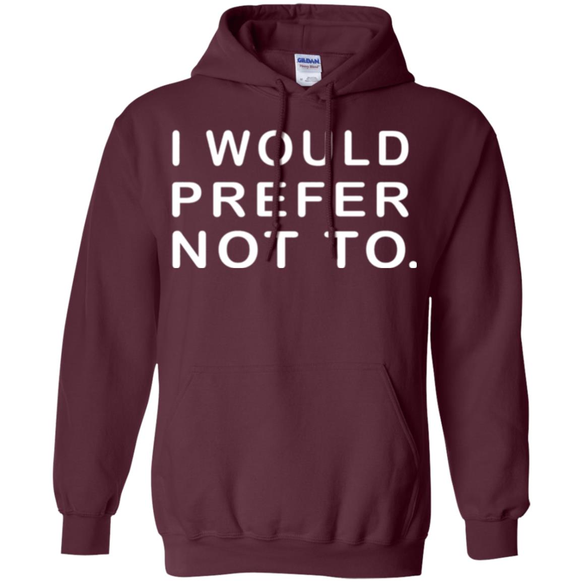 Sayings T-shirt I Would Prefer Not To Funny Maroon
