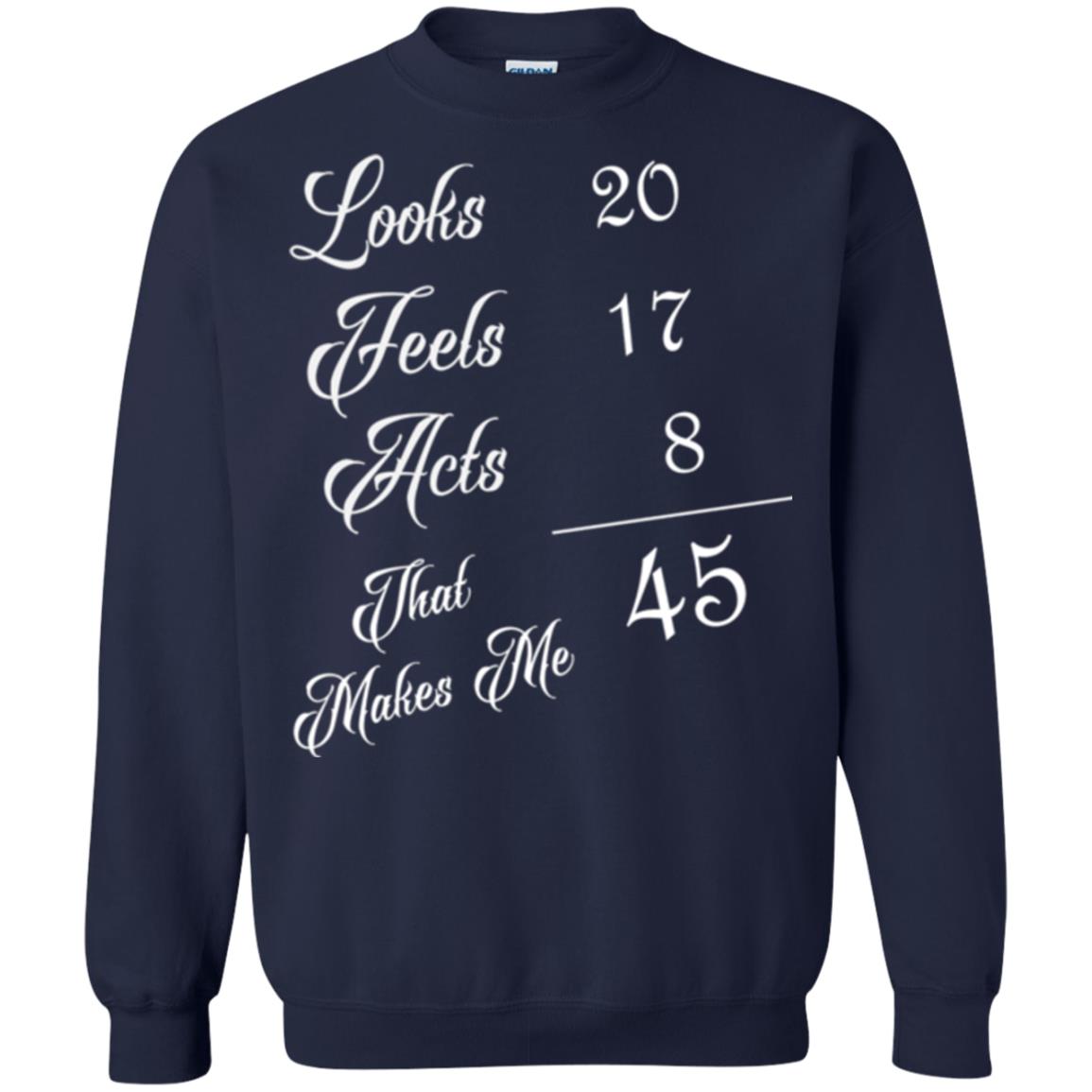 45th Birthday T-shirt Looks 20 Feels 17 Acts 8 Navy