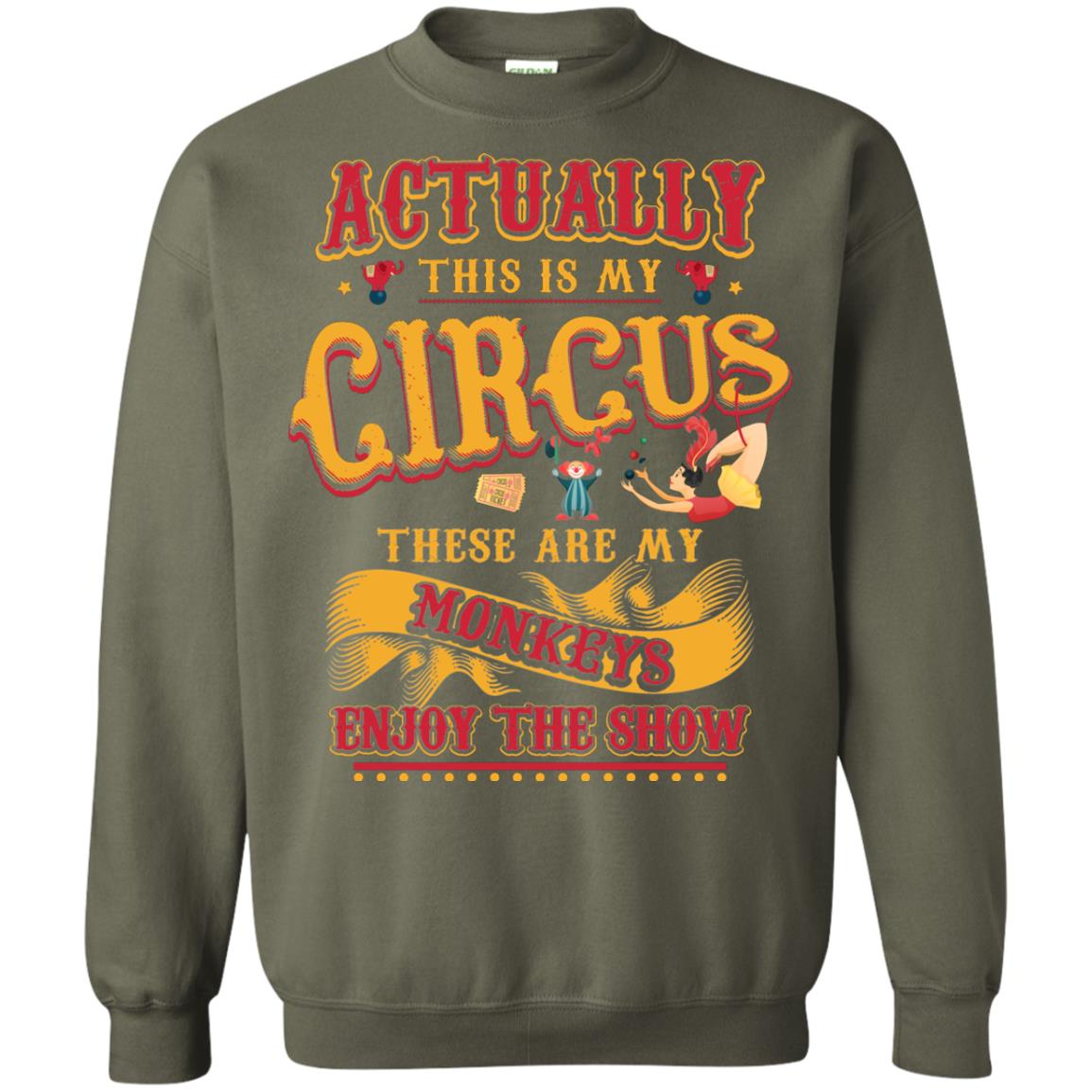 Actually This Is My Circus These Are My Monkeys Enjoy The Show Mommy Shirt Military Green