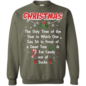 Christmas T-Shirt The Only Time Of The Year In Which One Can Sit In Front Of A Dead Tree And Eat Candy Out Of Socks