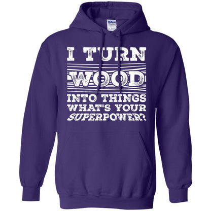 Woodworker T-shirt I Turn Wood Into Things What_s Your Superpower Purple