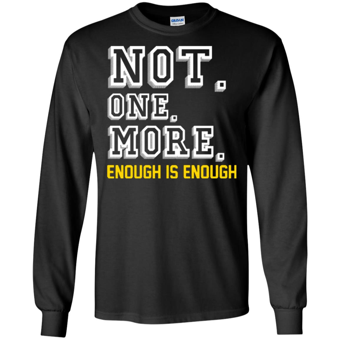 Not One More Enough Is Enough T-shirt Black