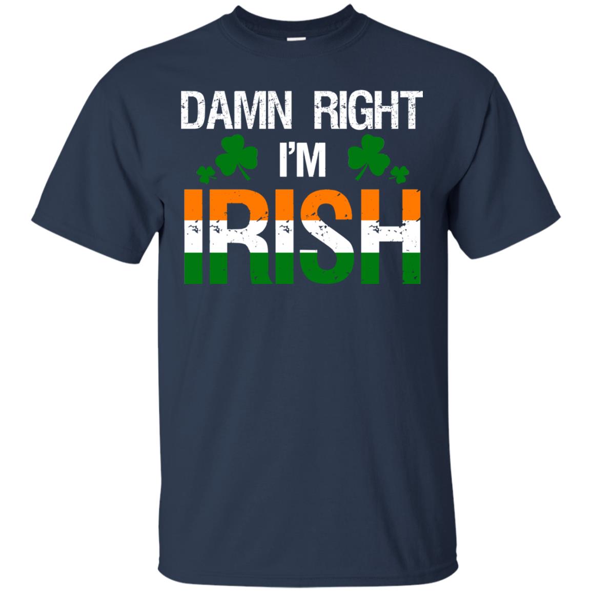 Damn Right I_m Irish Shirt Navy