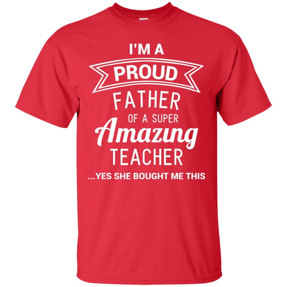 Im A Proud Father Of A Super Amazing Teacher Red