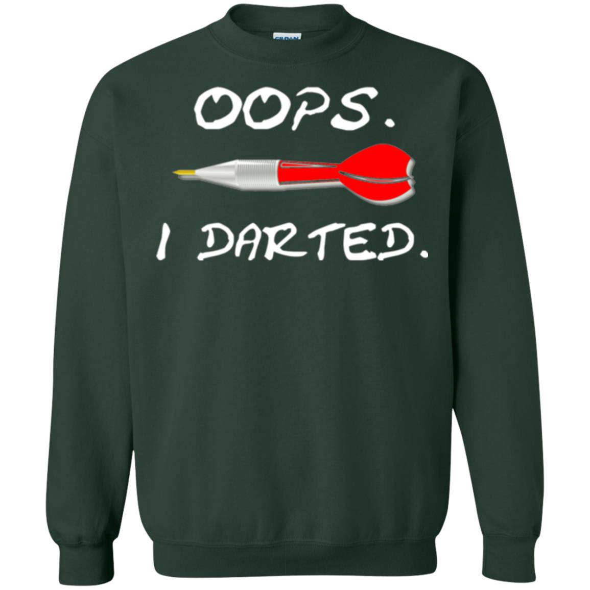 I Darted T Shirt - Dart Shirts Funny Oops T-shirt Forest Green