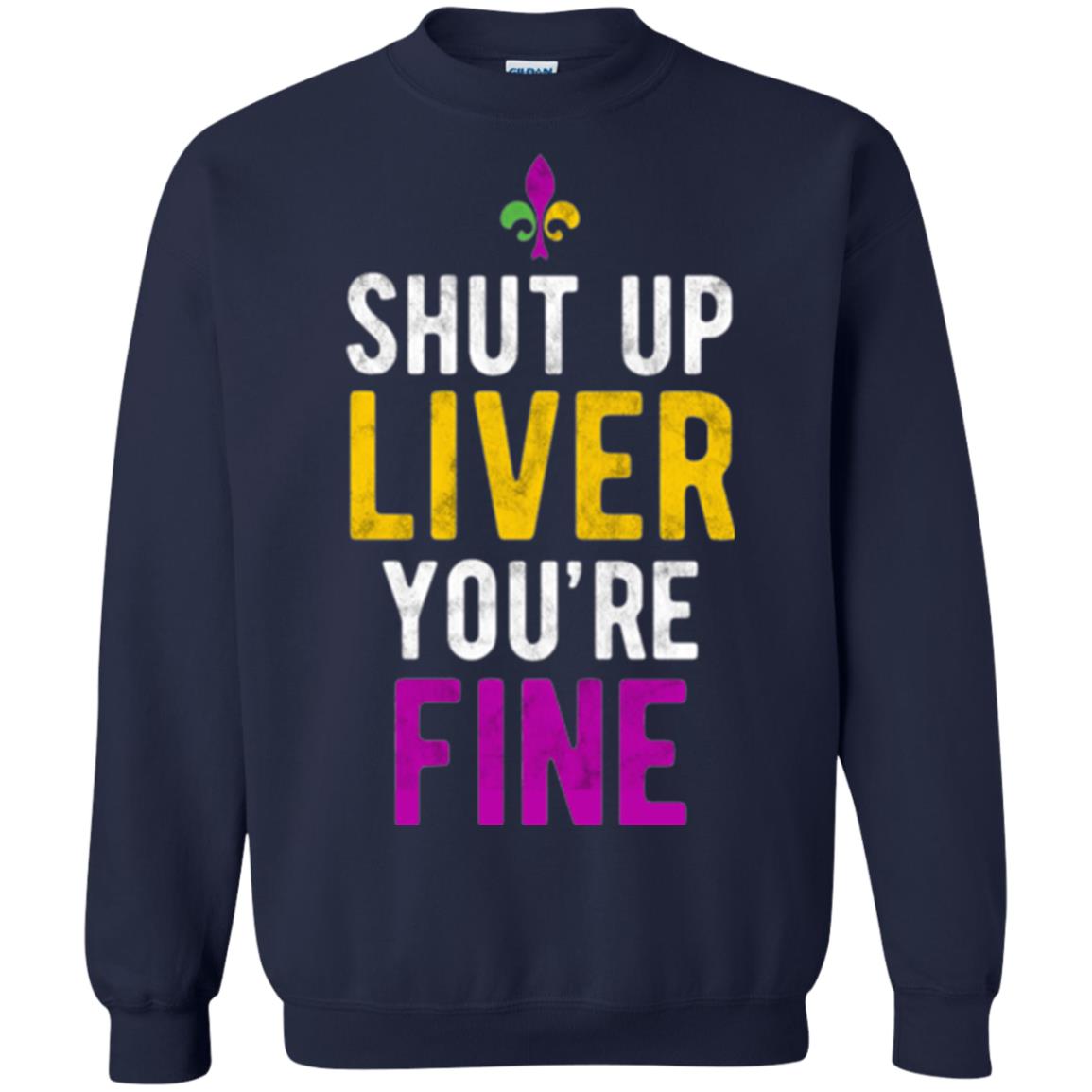 Mardi Gras T-shirt Shut Up Liver You_re Fine Navy