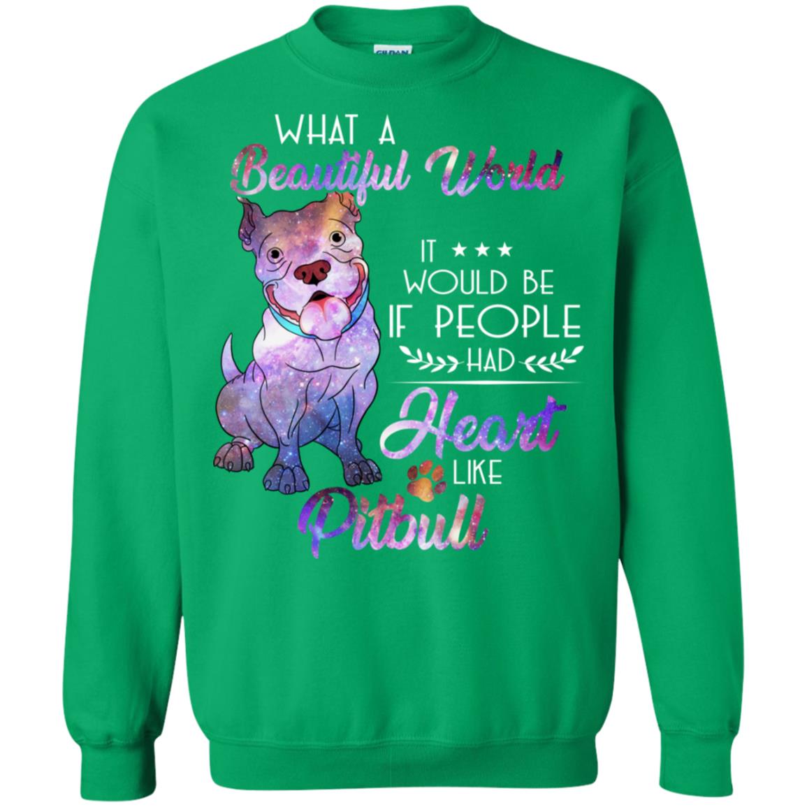 What A Beautiful World It Would Be If People Had Heart Like Pitbull Shirt Irish Green