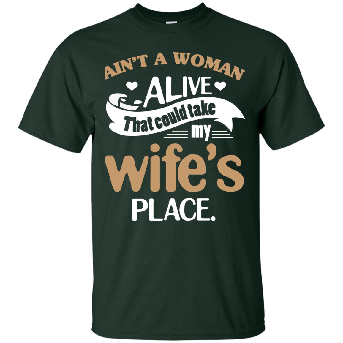Ain_t A Woman Alive That Could Take My Wife_s Place Husband Shirt Forest