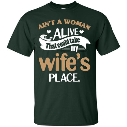 Ain_t A Woman Alive That Could Take My Wife_s Place Husband Shirt Forest