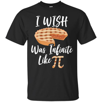 I Wish Pie Was Infinite Like Pi Funny Pi Day T-shirt Black