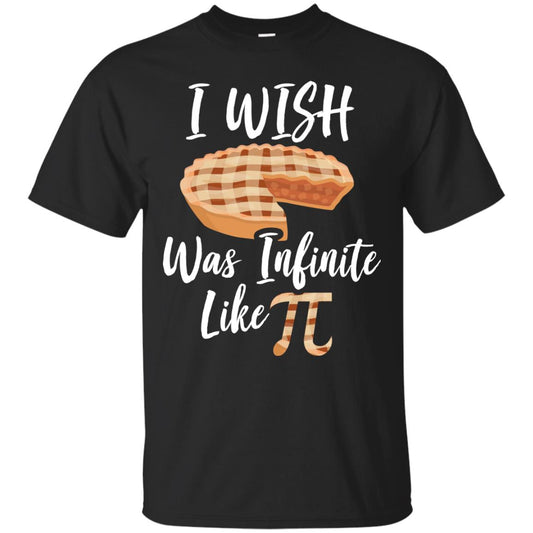 I Wish Pie Was Infinite Like Pi Funny Pi Day T-shirt Black