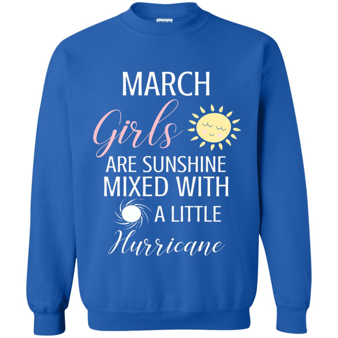 March Girls Are Sunshine Mixed With A Little Hurricane T-shirt Royal