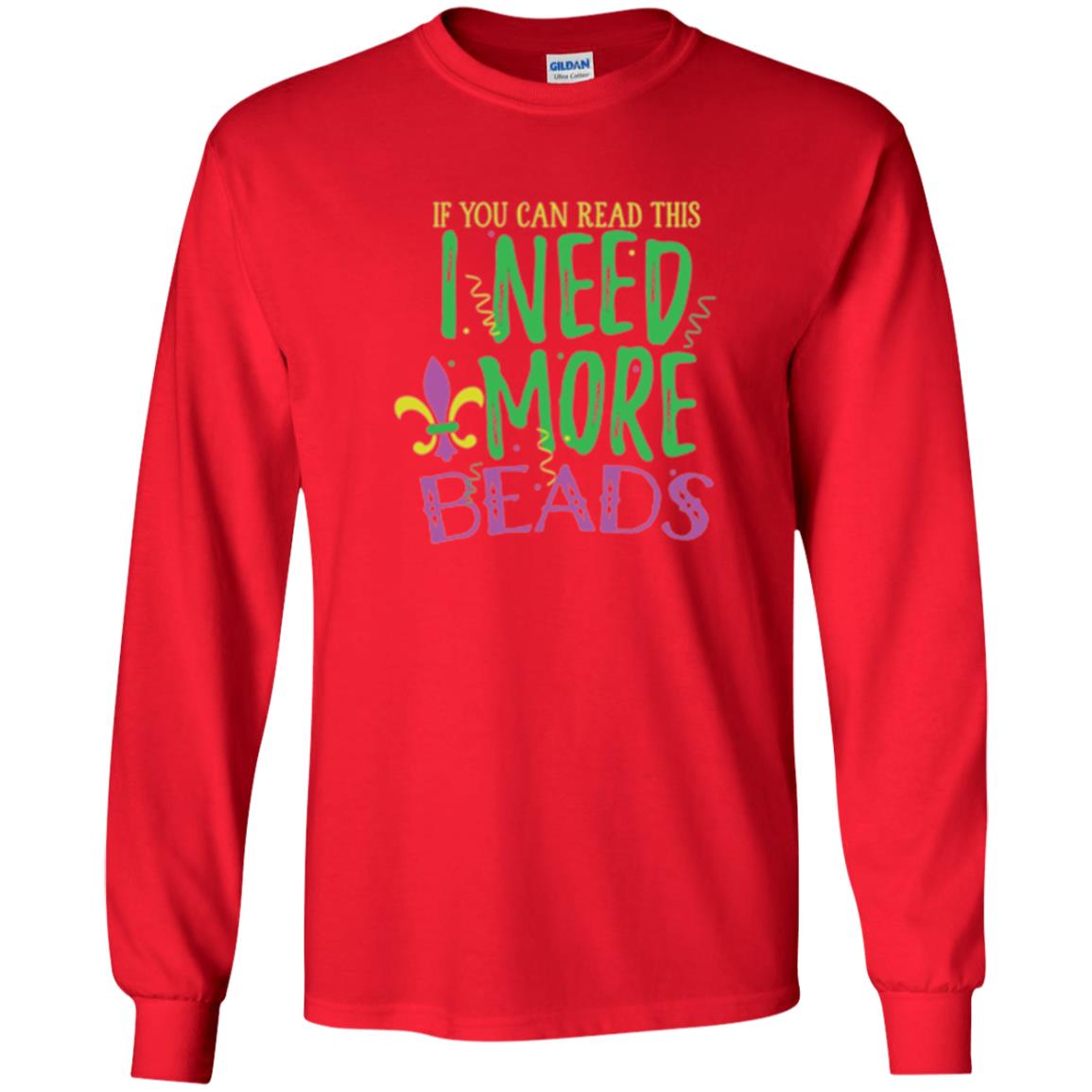 Mardi Gras T-shirt If You Can Read This I Need More Beads Red
