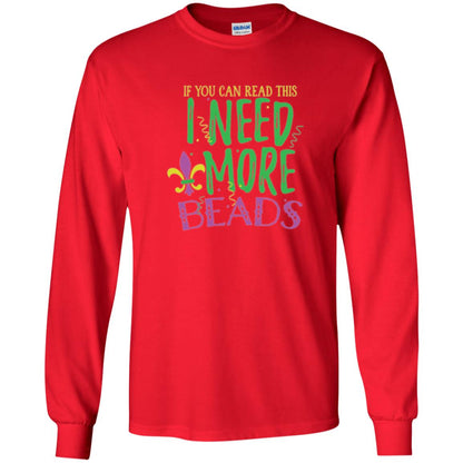 Mardi Gras T-shirt If You Can Read This I Need More Beads Red