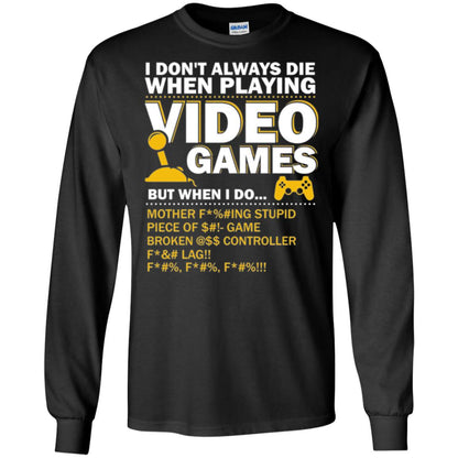 Gamer T-shirt I Don_t Always Die When I Playing Video Games Black