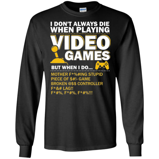 Gamer T-shirt I Don_t Always Die When I Playing Video Games Black