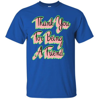 Thank You For Being A Friend Best Quote Shirt Royal