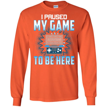 Funny Gaming T-shirt I Paused My Game To Be Here Orange