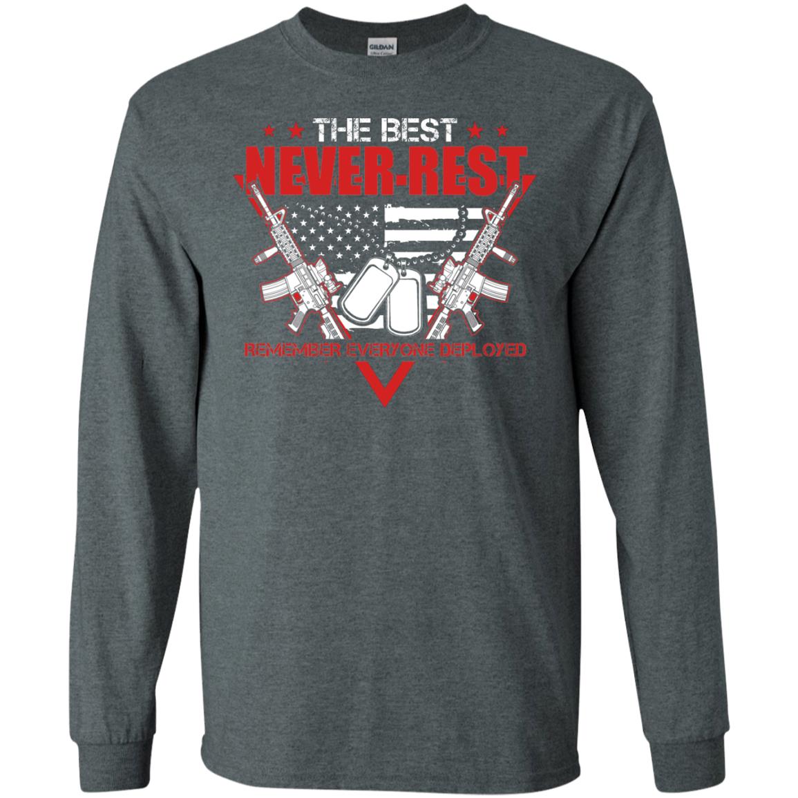 The Best Never Rest Remember Everyone Deployed Military Shirt Dark Heather