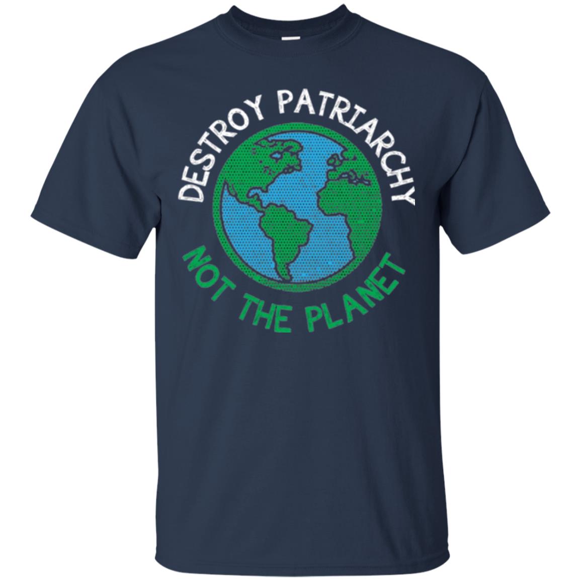 Women_s Right T-shirt Destroy The Patriarchy Not The Planet Navy