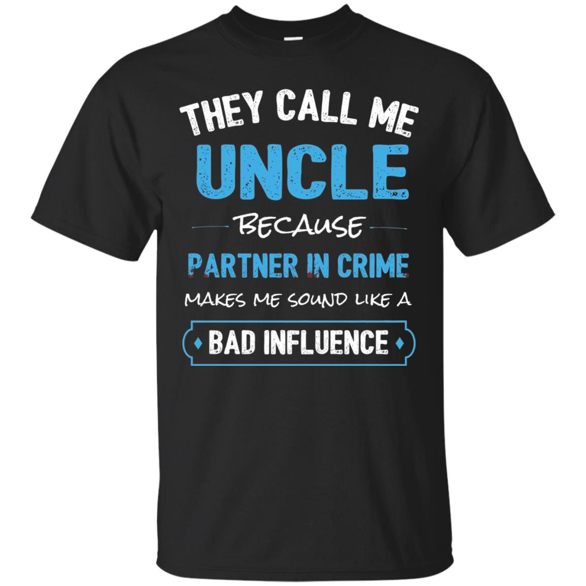 They Call Me Uncle Because Partner In Crime Uncle T-shirt Black