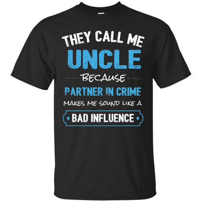 They Call Me Uncle Because Partner In Crime Uncle T-shirt Black