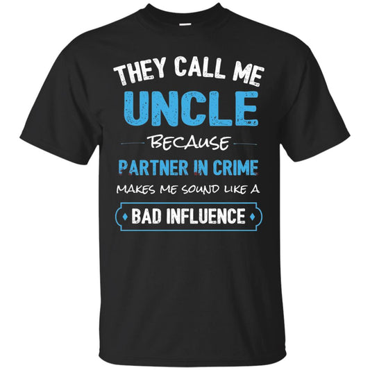 They Call Me Uncle Because Partner In Crime Uncle T-shirt Black