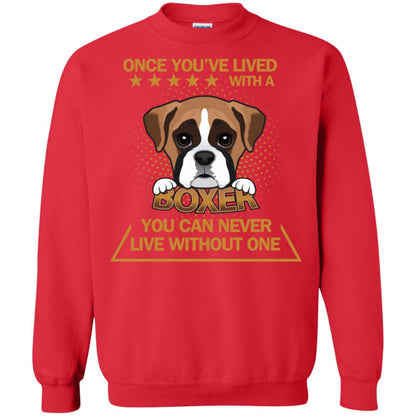 Once You've Lived With A Boxer You Can Never Live Without One Shirt Red