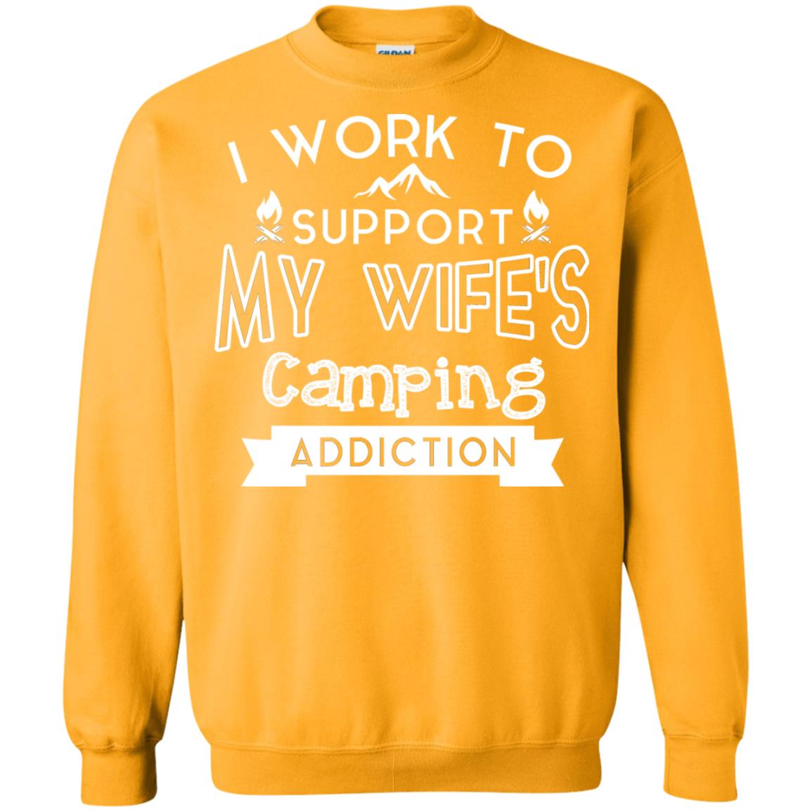 I Work To Support My Wife_s Camping Addiction Husband Shirt Gold