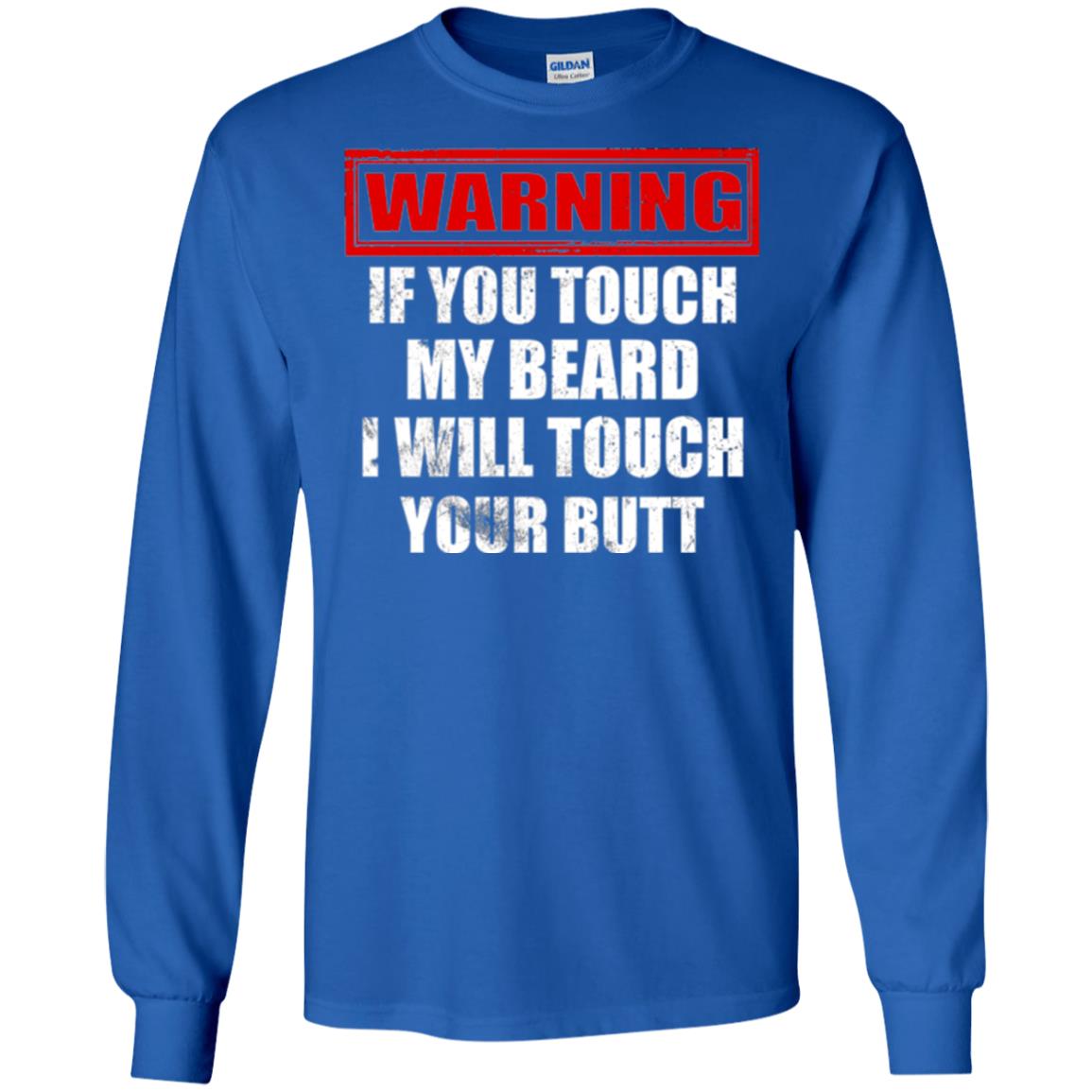If You Touch My Beard I Will Touch Your Butt T-shirt Royal