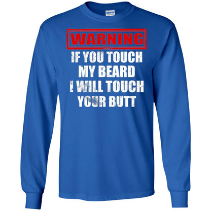 If You Touch My Beard I Will Touch Your Butt T-shirt Royal