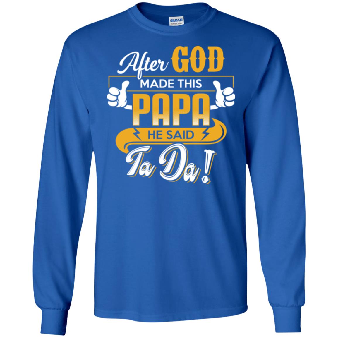 After God Made This Papa He Said Ta Da Funny Shirt For Daddy Royal