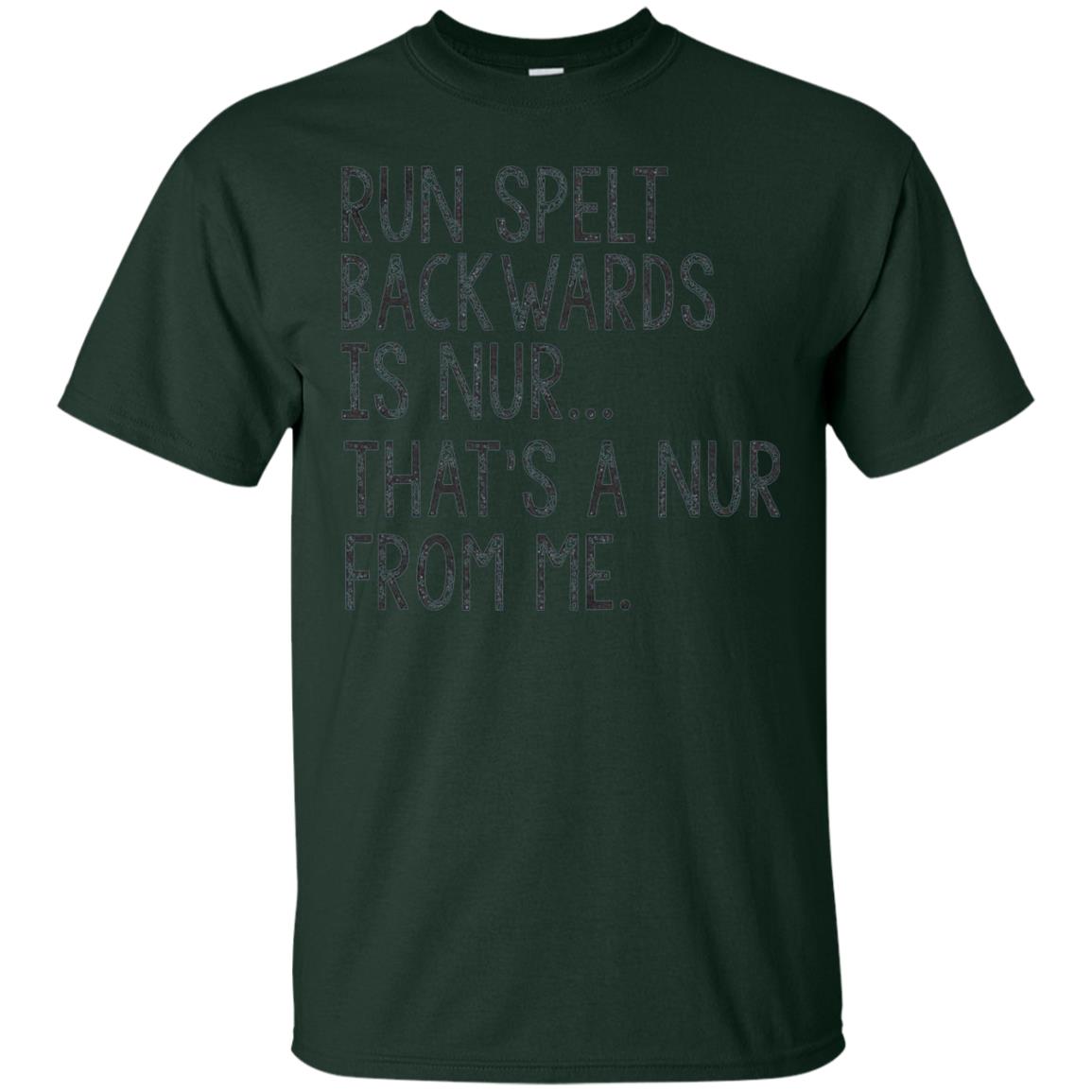 Run Spelt Backwards Is Nur Nurse T-shirt Forest