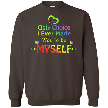 The Only Choice I Ever Made Was To Be Myself Lgbtq Shirt Dark Chocolate