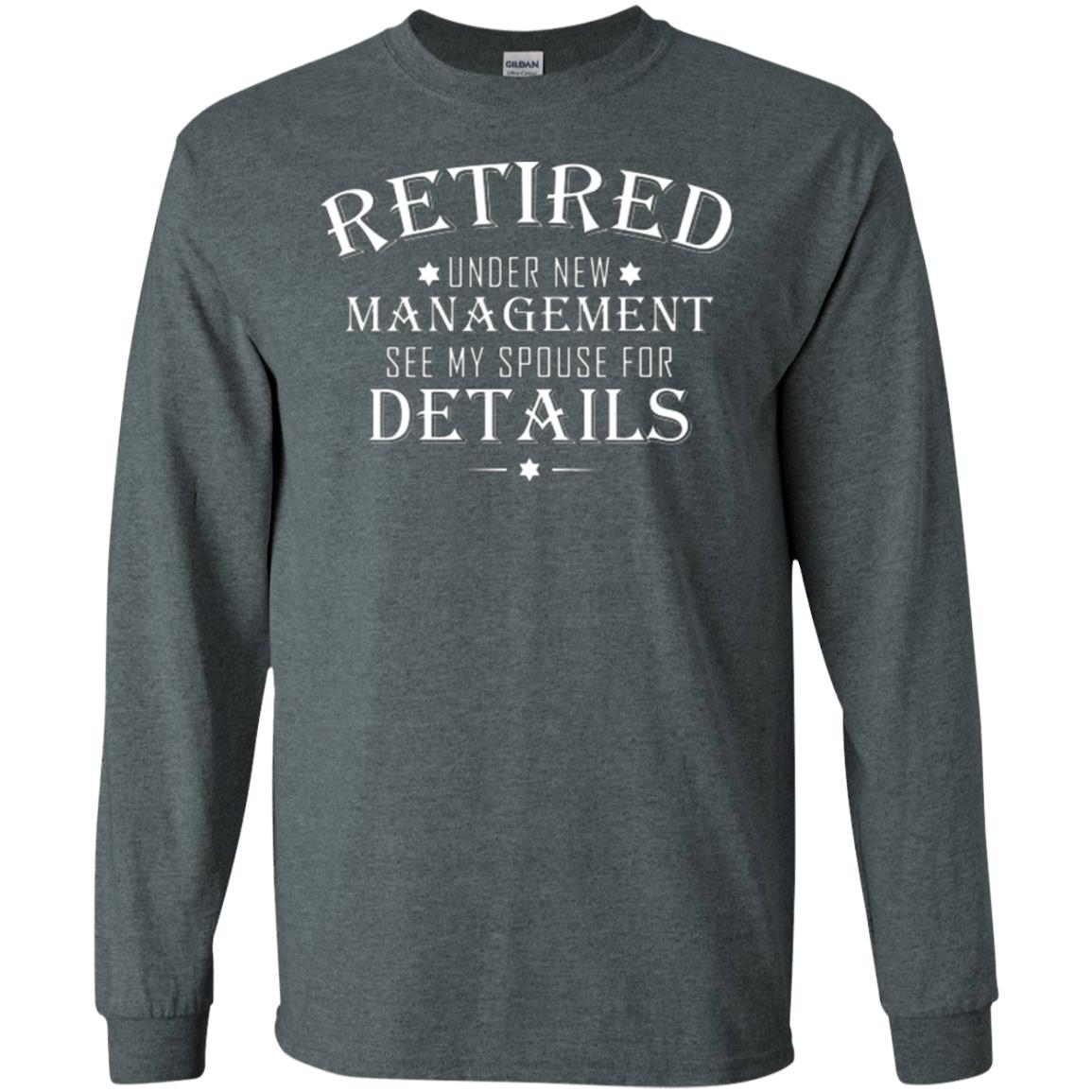 Retirement T-shirt Retired Under New Management See My Spouse For Details Dark Heather