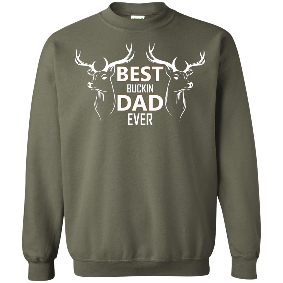 Best Buckin_ Dad Ever Daddy Shirt For Father_s Day Military Green